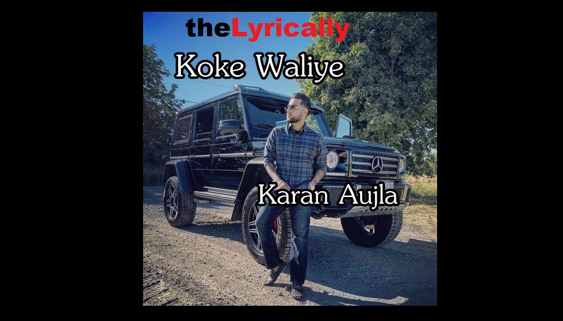 koke waliye lyrics by karan aujla