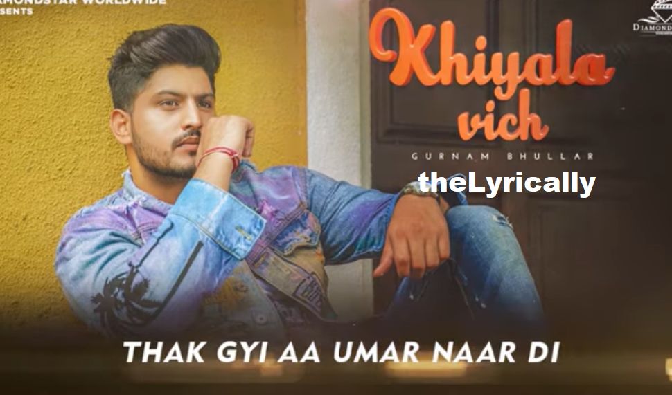 khiyala vich lyrics Gurnam bhullar